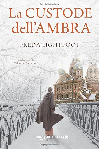 La custode dell’ambra di Freda Lightfoot
