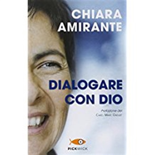 Dialogare con Dio -
Chiara Amirante