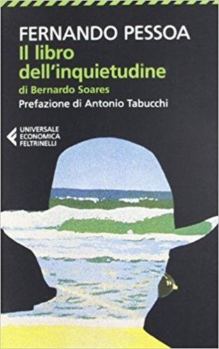 Il libro dell'inquietudine di Bernardo Soares - Fernando Pessoa.