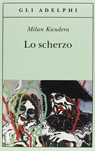 Lo Scherzo - Milan Kundera.