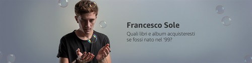 Cosa acquisterebbe Francesco Sole se fosse nato nel 1999?