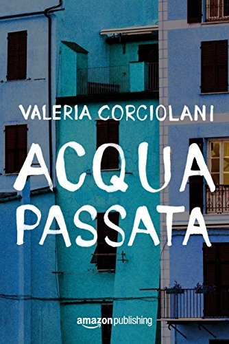 Acqua Passata di Valeria Corciolani.