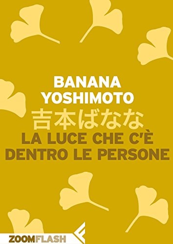 La luce che c'è dentro le persone di Banana Yoshimoto - titolo incluso nell'abbonamento Amazon Prime