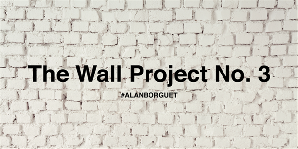 The Wall Project No. 3 #ALANBORGUET