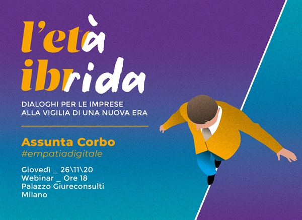 L’età Ibrida Dialoghi per le imprese alla vigilia di una nuova era, ospite Assunta Corbo
