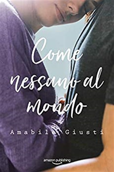 Come Nessuno al Mondo, Amabile Giusti.jpg