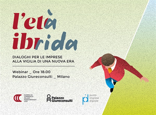 L’età Ibrida
Dialoghi per le imprese alla vigilia di una nuova era