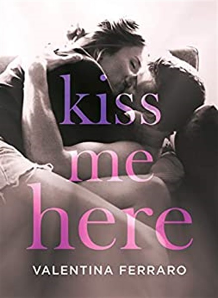 8 - Kiss Me Here di Valentina Ferraro