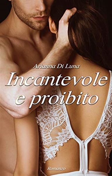 9 - Incantevole e proibito di Arianna Di Luna