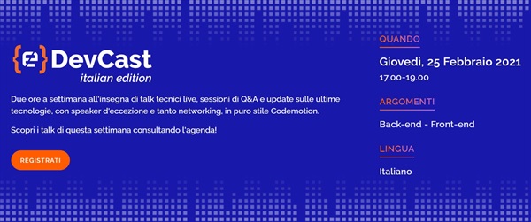 DevCast, talk tecnici live, sessioni di Q&A e update sulle ultime tecnologie, con speaker d'eccezione e tanto networking