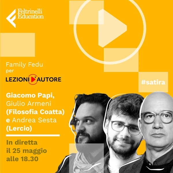 Giacomo Papi, Giulio Armeni (Filosofia Coatta) e Andrea Sesta (Lercio.it):
una conversazione d’autore dedicata alla Satira