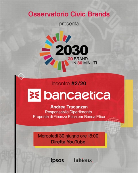 Banca Etica al secondo appuntamento di “2030: 20 brand in 30 minuti”, il format ideato dall'Osservatorio Civic Brands
