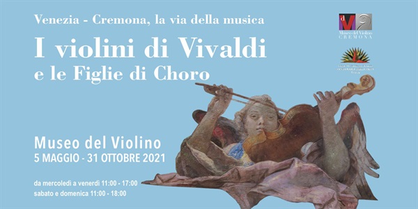 I Violini di Vivaldi e le Figlie di Choro al Museo del Violino di Cremona fino al 31 ottobre 2021