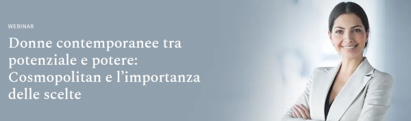 Donne contemporanee tra potenziale e potere - Cosmopolitan e l’importanza delle scelte