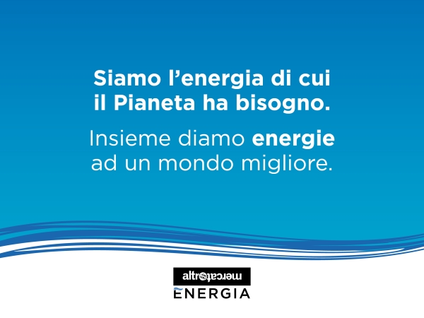 Siamo l'energia di cui il Pianeta ha bisogno