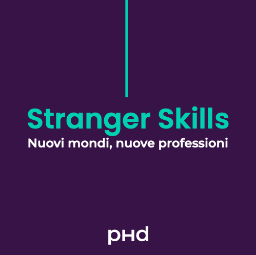 Stranger Skills. Nuovi mondi, nuove professioni