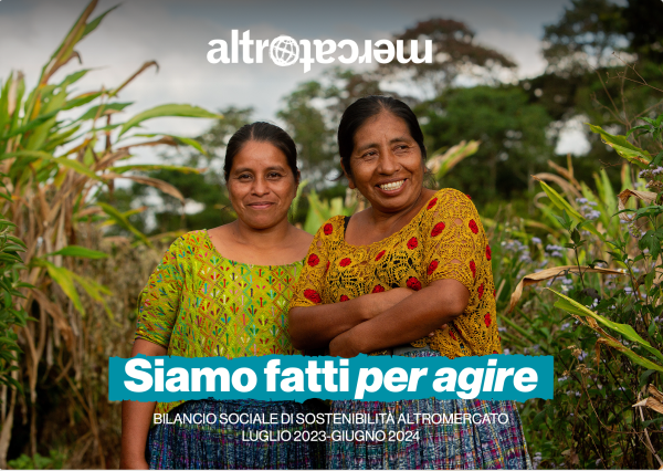 Siamo fatti per agire - Bilancio Sociale Altromercato 2023-24