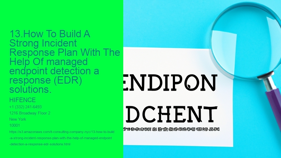 13.How To Build A Strong Incident Response Plan With The Help Of managed endpoint detection a response (EDR) solutions.