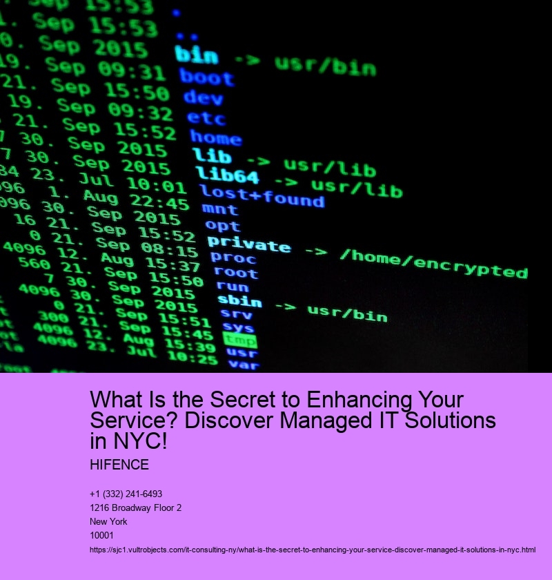 What Is the Secret to Enhancing Your Service? Discover Managed IT Solutions in NYC!
