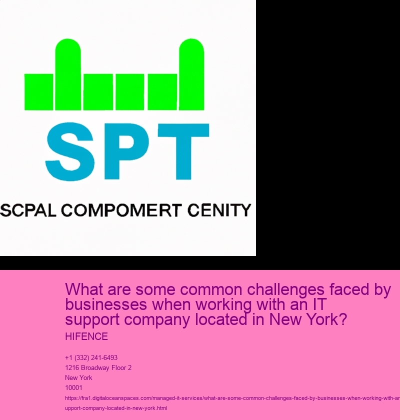 What are some common challenges faced by businesses when working with an IT support company located in New York?