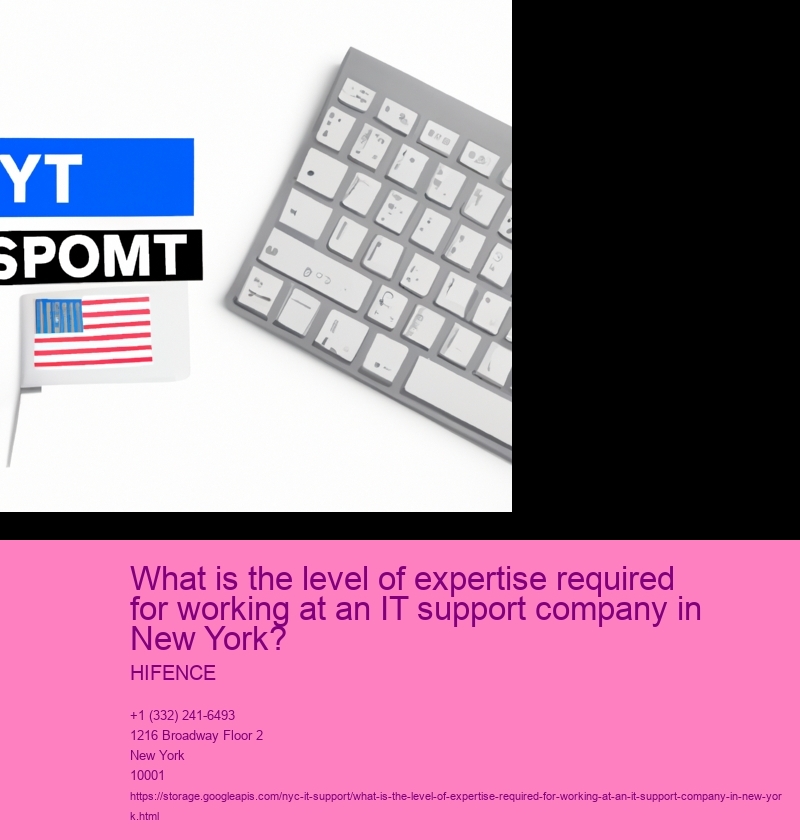 What is the level of expertise required for working at an IT support company in New York?