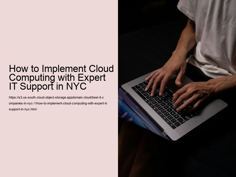 How to Implement Cloud Computing with Expert IT Support in NYC