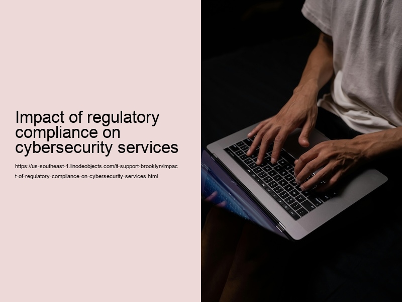 Impact of regulatory compliance on cybersecurity services 