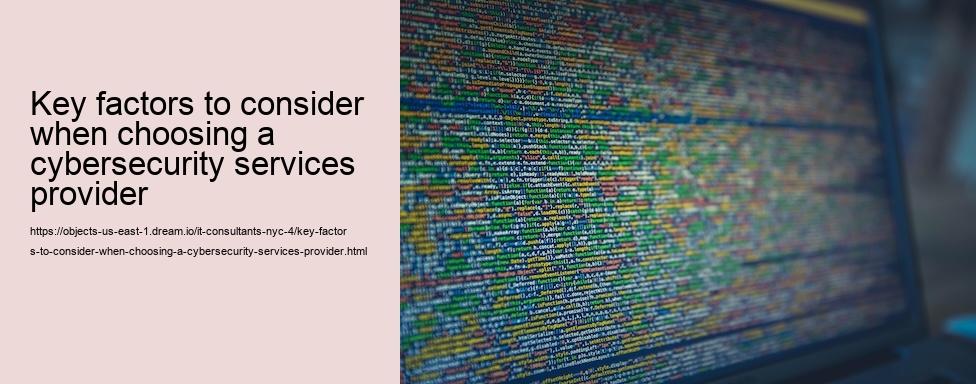 Key factors to consider when choosing a cybersecurity services provider