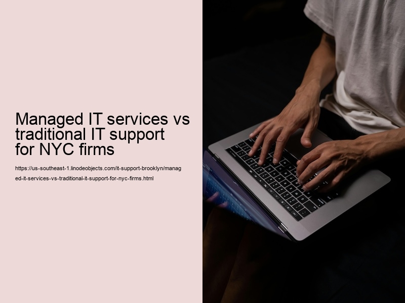 Managed IT services vs traditional IT support for NYC firms