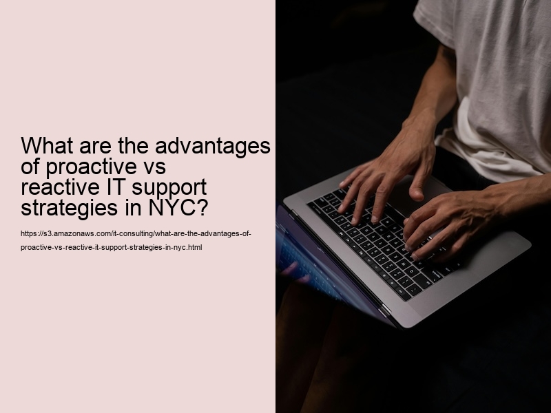 What are the advantages of proactive vs reactive IT support strategies in NYC?