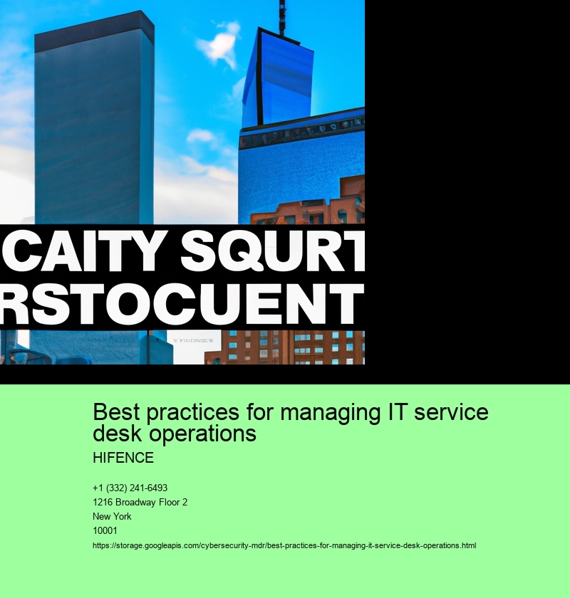 Best practices for managing IT service desk operations