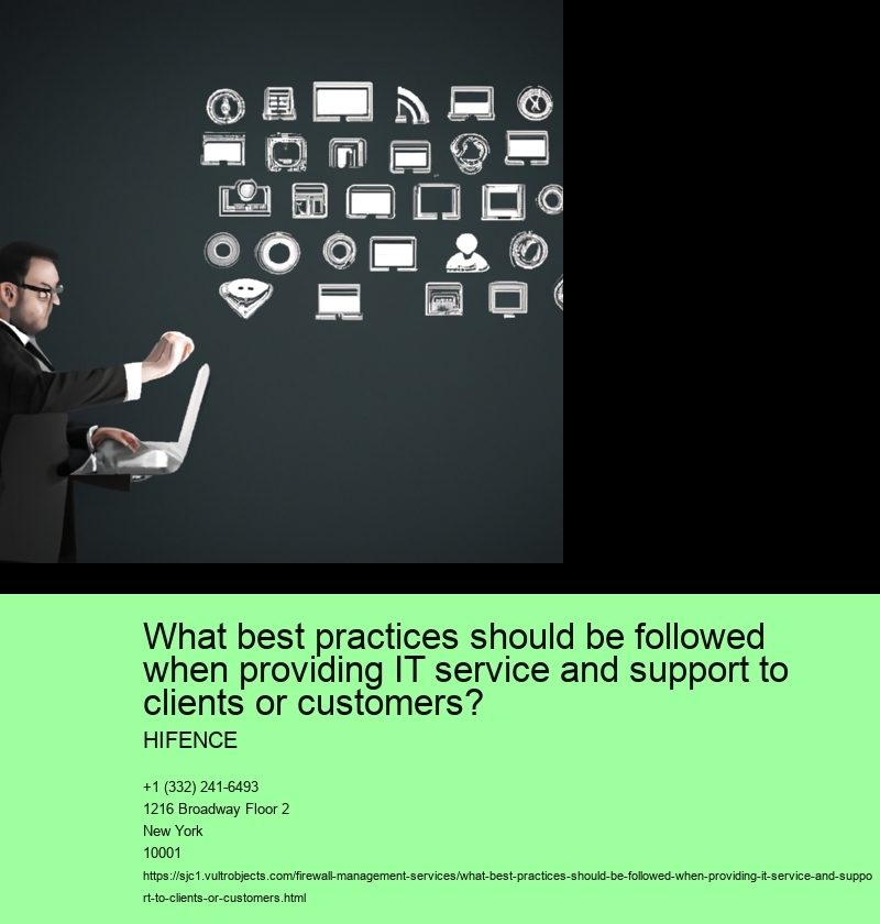 What best practices should be followed when providing IT service and support to clients or customers?