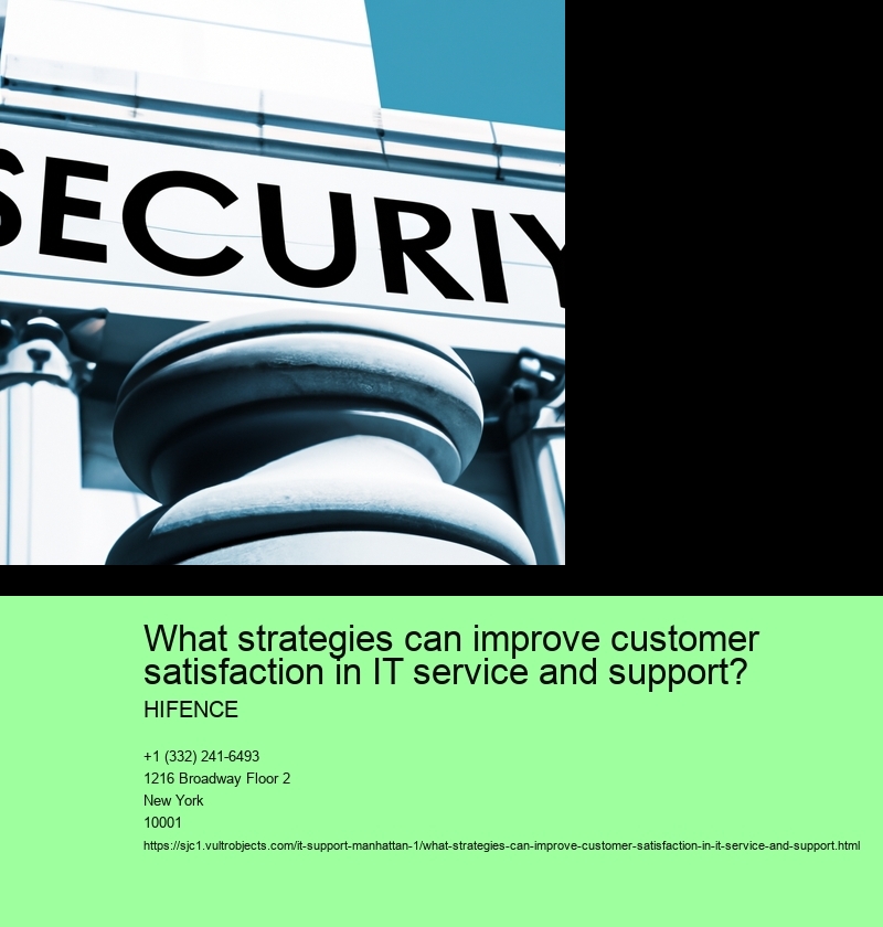 What strategies can improve customer satisfaction in IT service and support?