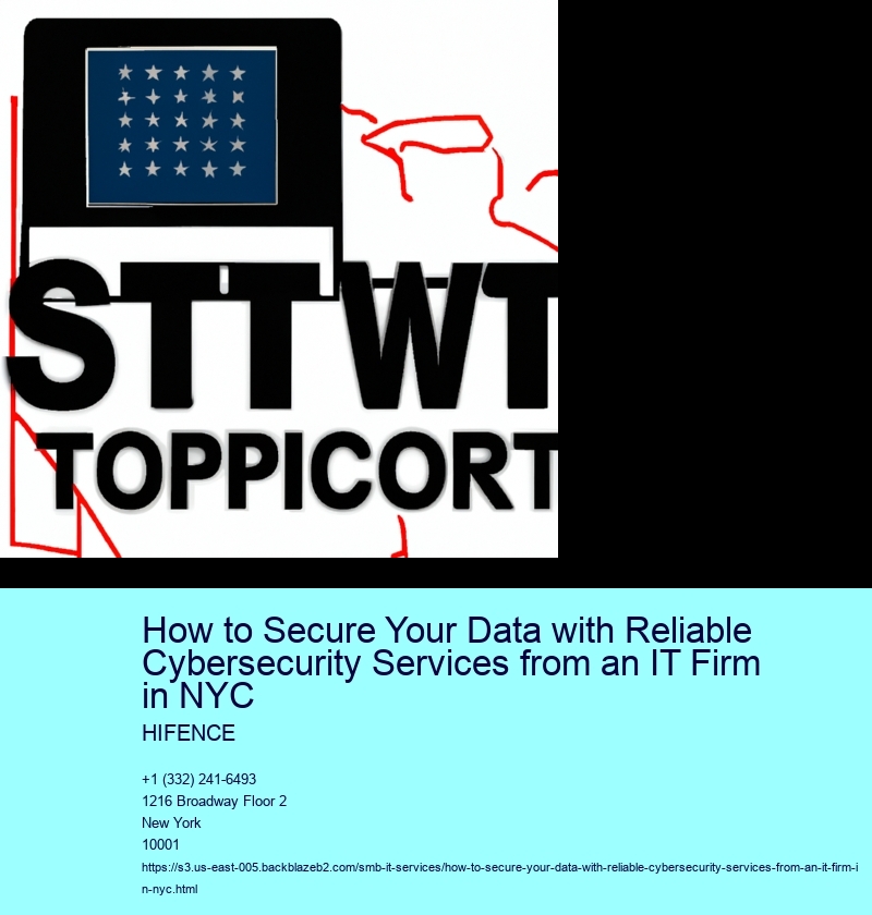 How to Secure Your Data with Reliable Cybersecurity Services from an IT Firm in NYC