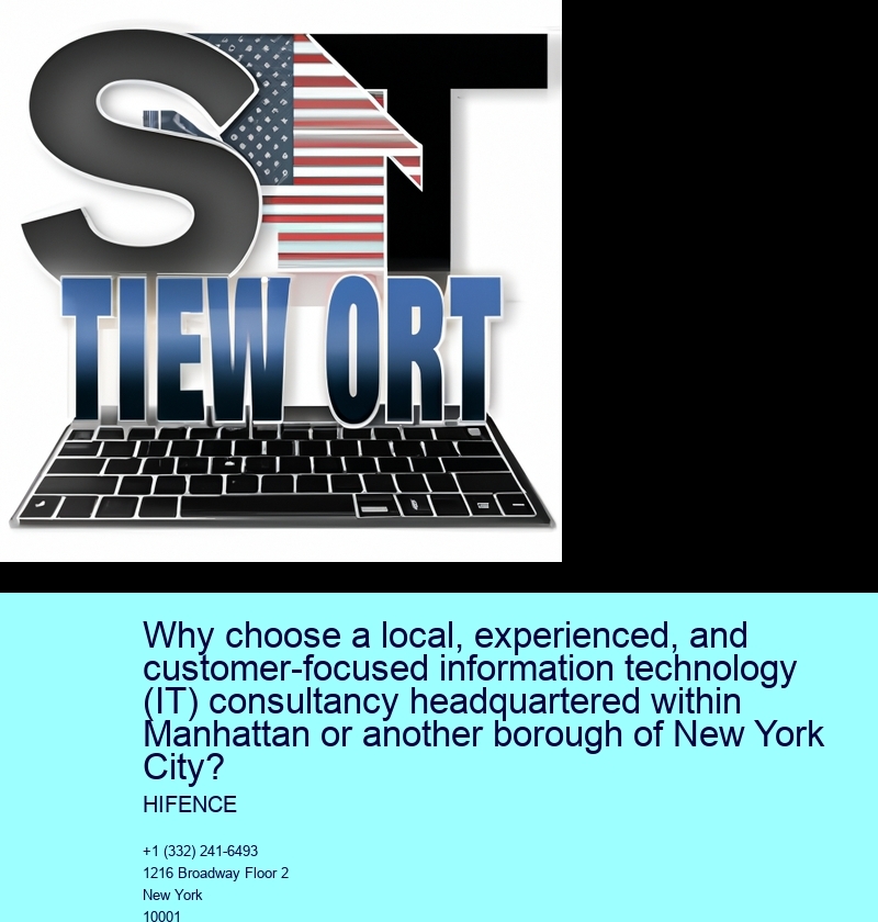 Why choose a local, experienced, and customer-focused information technology (IT) consultancy headquartered within Manhattan or another borough of New York City?