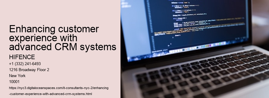 Enhancing customer experience with advanced CRM systems 