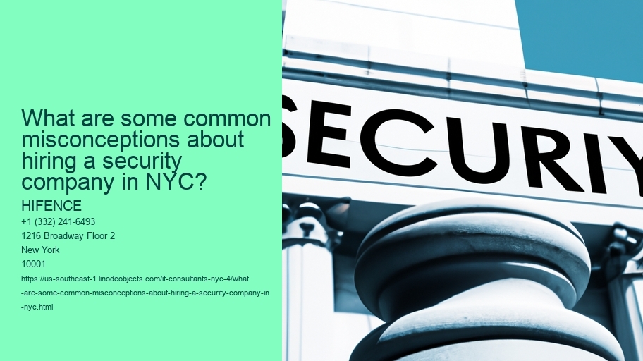 What are some common misconceptions about hiring a security company in NYC?
