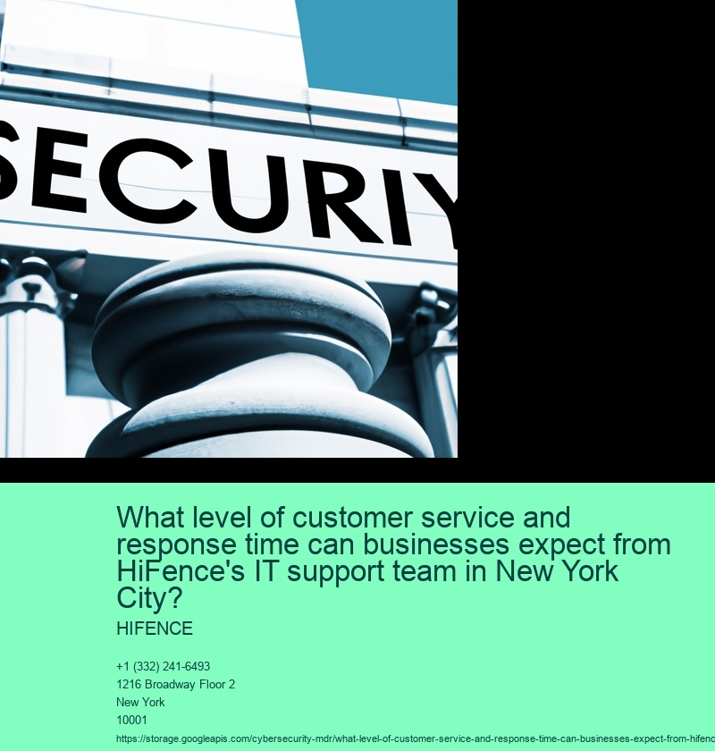 What level of customer service and response time can businesses expect from HiFence's IT support team in New York City?