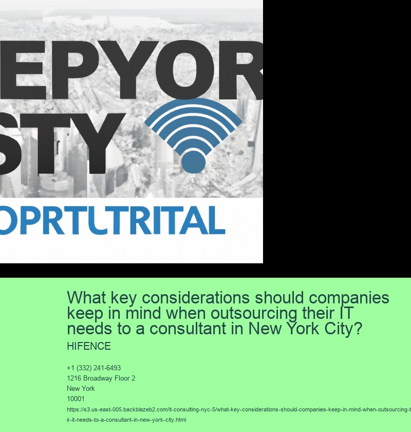 What key considerations should companies keep in mind when outsourcing their IT needs to a consultant in New York City? 