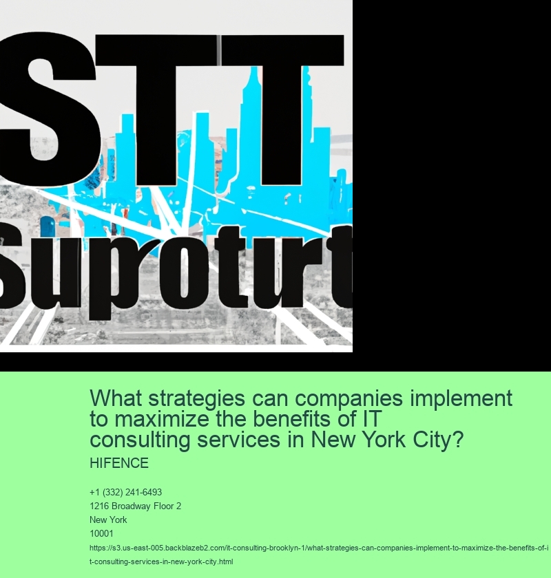 What strategies can companies implement to maximize the benefits of IT consulting services in New York City?