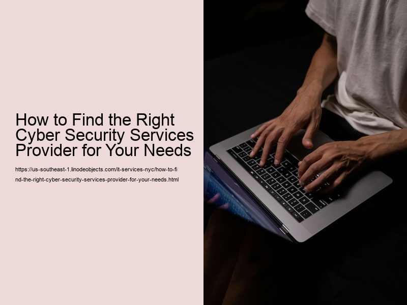 How to Find the Right Cyber Security Services Provider for Your Needs