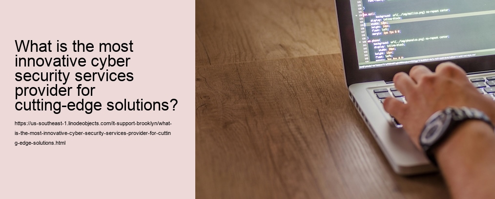 What is the most innovative cyber security services provider for cutting-edge solutions?