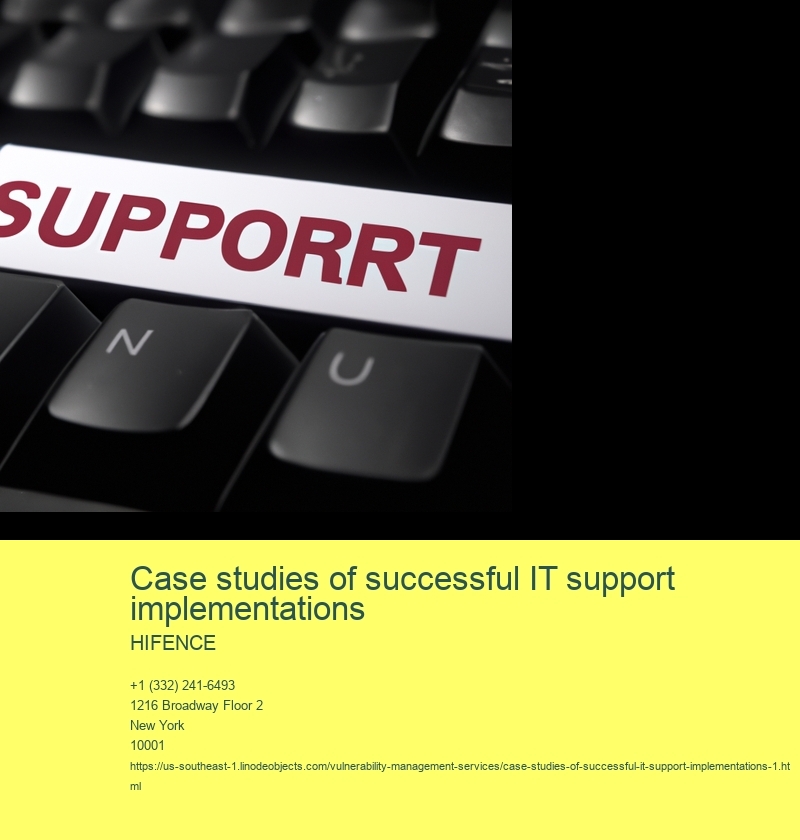 Case studies of successful IT support implementations