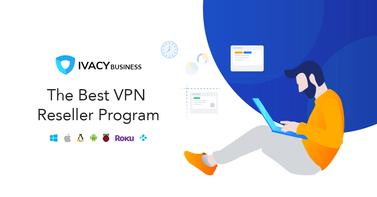 Most Profitable VPN Reseller Program VPN Reseller by Ivacy Most Profitable VPN Reseller Program VPN Reseller by Ivacy