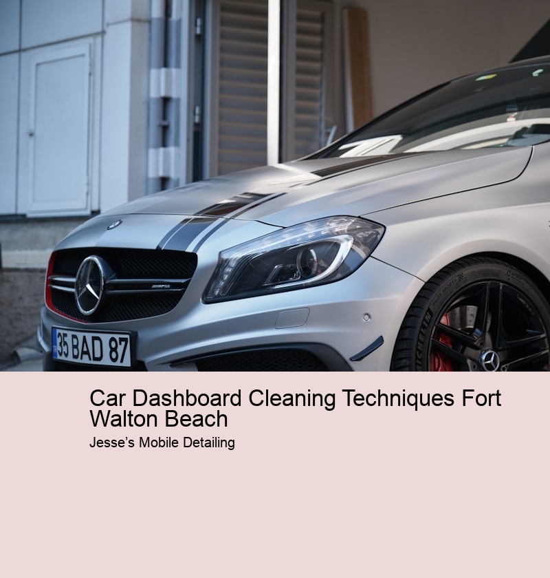 Car Dashboard Cleaning Techniques Fort Walton Beach