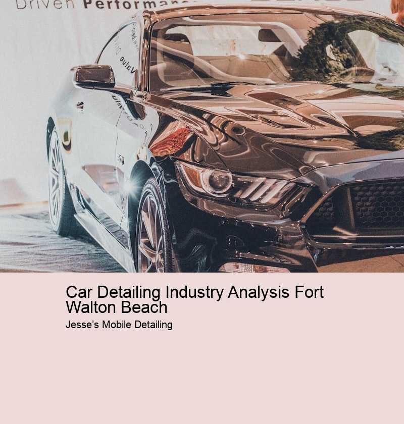 Car Detailing Industry Analysis Fort Walton Beach
