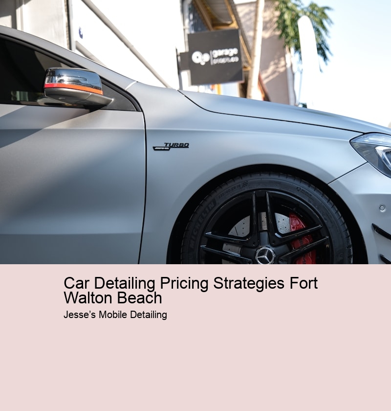 Car Detailing Pricing Strategies Fort Walton Beach