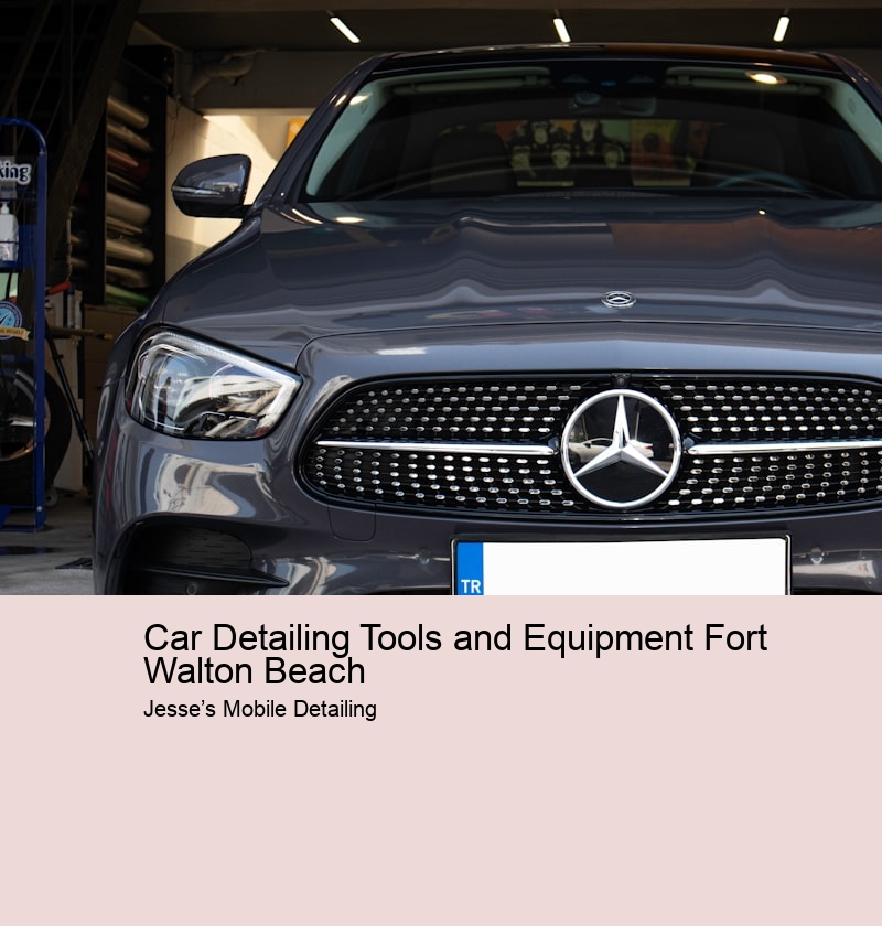 Car Detailing Tools and Equipment Fort Walton Beach