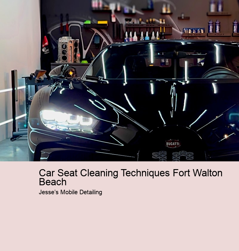 Car Seat Cleaning Techniques Fort Walton Beach