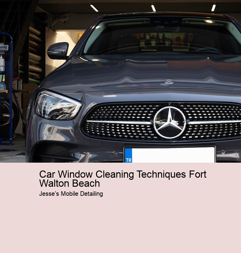 Car Window Cleaning Techniques Fort Walton Beach